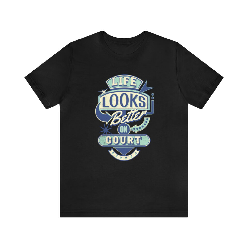"Life Looks Better On Court" Unisex Jersey Short Sleeve Tee