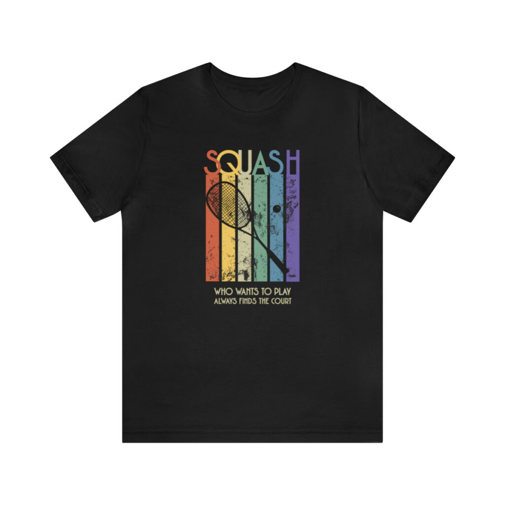 "Squash: Who Wants To Play Always Finds the Court" Unisex Jersey Short Sleeve Tee