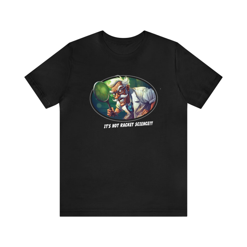 "It's Not Racquet Science!" Unisex Jersey Short Sleeve Tee